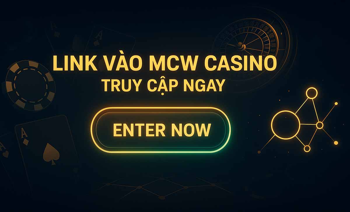 Link vào MCW - Cách truy cập MCW Casino không bị chặn Link vào MCW - Cách truy cập MCW Casino không bị chặn